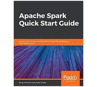 Apache Spark Quick Start Guide