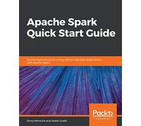 Apache Spark Quick Start Guide