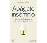 Apágate, insomnio: La guía definitiva para que nada te quite el sueño