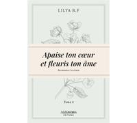 Apaise ton cœur et fleuris ton âme Tome 2 : Surmonter la rechute