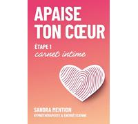 Apaise ton cœur: Carnet intime
