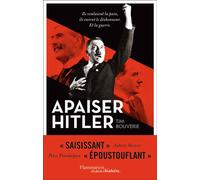 Apaiser Hitler Ils voulaient la paix, ils eurent le déshonneur. Et la guerre - Tim Bouverie - Flammarion - broché - Essai