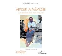Apaiser la mémoire Conversation avec mon frère Jean - Adelaide Mukantabana - L'harmattan - broché - Essai
