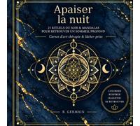 Apaiser la nuit: 21 rituels du soir et mandalas relaxants pour calmer les pensées et retrouver un sommeil profond