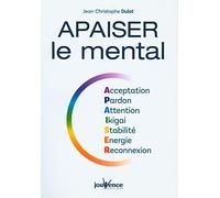 Apaiser le mental: Acceptation pardon attention ikigai stabilité énergie reconnexion