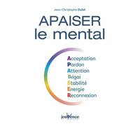 Apaiser le mental: Acceptation pardon attention ikigai stabilité énergie reconnexion