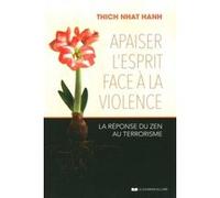 Apaiser l'esprit face à la violence Thich Nhât Hanh (Auteur), Jeanne Schut (Traduction)