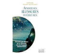 Apaiser ses blessures intérieures - Devenir soi-même en se libérant de nos bagages émotionnels