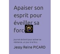 Apaiser son esprit pour éveiller sa force: Journal de bord pour activer sa résilience, un jour à la foi.s