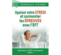 Apaiser votre STRESS et surmonter les ÉPREUVES avec l'EFT