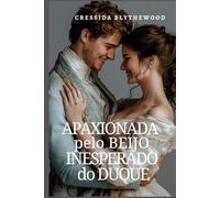 Apaixonada pelo Beijo Inesperado do Duque: Um Romance de Epoca Espirituoso, Engraçado e Doce