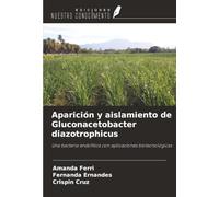 Aparición y aislamiento de Gluconacetobacter diazotrophicus: Una bacteria endofítica con aplicaciones biotecnológicas