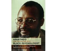 Apartheid and the Making of a Black Psychologist: A Memoir