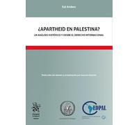¿Apartheid en Palestina? Un análisis histórico y de Derecho internacional