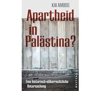 Apartheid in Palästina?: Eine historisch-völkerrechtliche Untersuchung