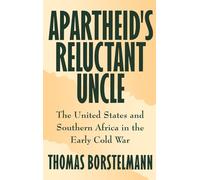 Apartheid's Reluctant Uncle: The United States and Southern Africa in the Early Cold War