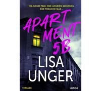Apartment 5B: Ein junges Paar. Eine luxuriöse Wohnung. Eine tödliche Falle .... Thriller. Der neue atemberaubende Thriller der NEW YORK TIMES-Bestsellerautorin