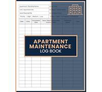 Apartment Maintenance Log Book: Repair Request, Service History and Property Upkeep Record for Landlords, Rental Property Owners, Housing Managers, ... Maintenance Staff, and Leasing Professionals
