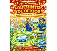 APASIONANTES LABERINTOS DE OFICIOS: 40 Laberintos Divertidos para Niños y Niñas de 6 a 8 Años: Nivel Avanzado: Aprende jugando con profesiones mientras desarrollas la lógica y la concentración
