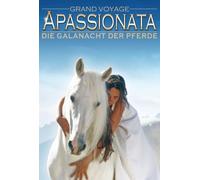 Apassionata-Magische Begegnungen - Apassionata: Grand Voyage