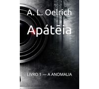 Apátēia: LIVRO 1 - A ANOMALIA