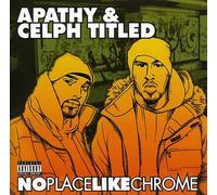 Apathy & Celph Title - No Place Like Chrome [Import]