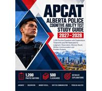 APCAT Alberta Police Cognitive Ability Test Study Guide 2027-2028: 1,200 Practice Questions with Explanations, Timed Drills and 500 Flashcards for ... Written Communication and Problem Analysis