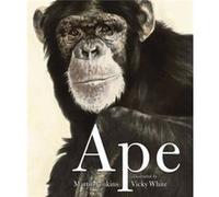 Ape by Martin Jenkins & Illustrated by Vicky White Martin Jenkins (Auteur)