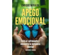 Apego emocional: “Cómo soltar sin miedo, amar sin depender y vivir con paz interior.”