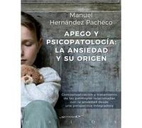 Apego Y Psicopatología: La Ansiedad Y Su Origen Hernández Pacheco, Manuel (Auteur)