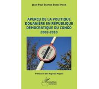Aperçu De La Politique Douanière En République Démocratique Du Congo - 2003-2010