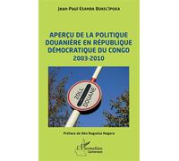 Aperçu de la politique douanière en République démocratique du Congo 2003-2010 - Jean-Paul Esamba Bokel'Ipoka - L'harmattan - broché - Etude