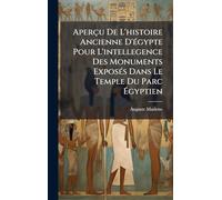 Aperçu De L'histoire Ancienne D'Ã(c)gypte Pour L'intellegence Des Monuments ExposÃ(c)s Dans Le Temple Du Parc Ã gyptien