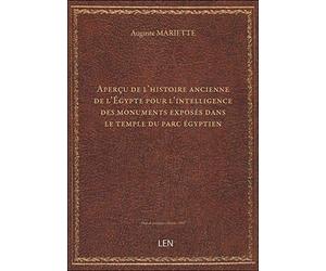 Aperçu de l'histoire ancienne de l'Égypte pour l'intelligence des monuments exposés dans le temple d