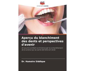 Aperçu du blanchiment des dents et perspectives d'avenir: Un sourire confiant commence par la compréhension de la science qui se cache derrière son éclat.