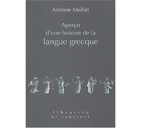 Aperçu d'une histoire de la langue grecque - Antoine Meillet - Klincksieck - broché - Etude
