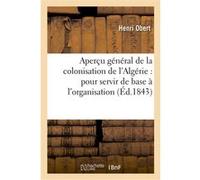 Aperçu général de la colonisation de l'Algérie : pour servir de base à l'organisation du travail Jules Carles (Auteur)