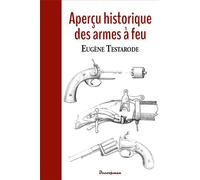 Aperçu historique des armes à feu - E. Testarode - Decoopman Eds - broché - Guide