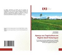 Aperçu sur l'agriculture en Algérie (bref historique): ‘C’est dans le secteur agricole que la bataille pour le développement économique à long terme sera gagnée ou perdue’