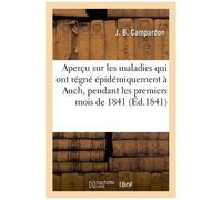 Aperçu Sur Les Maladies Qui Ont Régné Épidémiquement À Auch, Pendant Les Premiers Mois De 1841