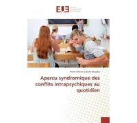 Apercu syndromique des conflits intrapsychiques au quotidien - Pierre Celestin Lubishi Kanyeba - Universitaires Europeennes - broché - Essai