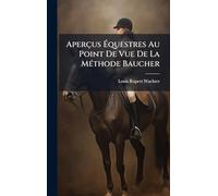 Aperçus Ã questres Au Point De Vue De La MÃ(c)thode Baucher