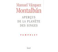 Aperçus de la planète des singes. Pamphlet - Manuel Vazquez Montalban - Seuil - broché - Essai