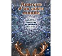 Aperçus d'un autre monde - La transcommunication : réflexions et pratique