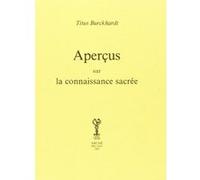 Aperçus sur la connaissance sacrée Titus Burckhardt (Auteur)