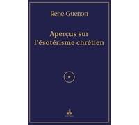 Aperçus sur l'ésotérisme chrétien (1954)