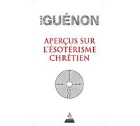 Aperçus sur l'ésotérisme chrétien