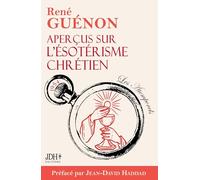Aperçus sur l'ésotérisme chrétien - édition 2025: Le livre le plus spirituel de Guénon, préfacé par Jean-David Haddad