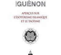 Aperçus sur l'ésotérisme islamique et le Taoïsme René Guénon (Auteur)