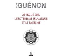Aperçus sur l'ésotérisme islamique et le Taoïsme - René Guénon - Dervy-Livres - broché - Essai
